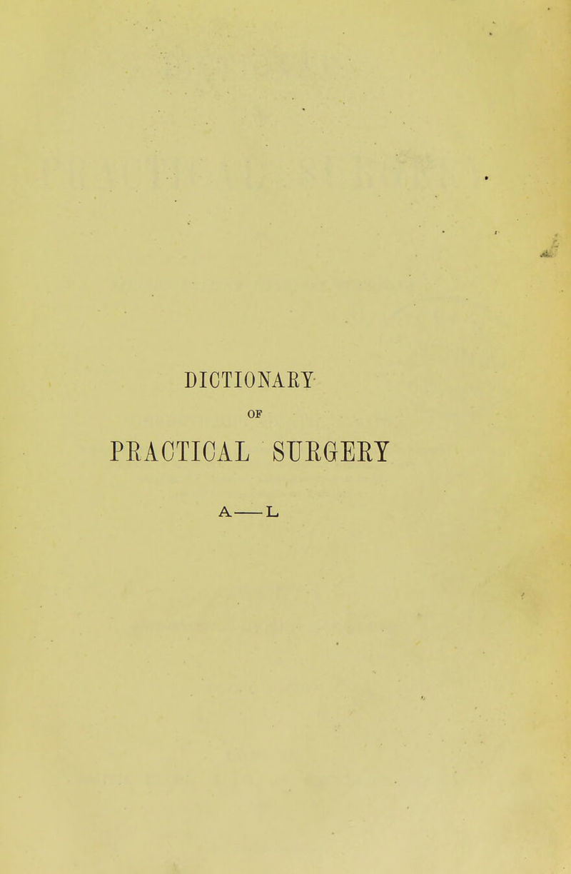 DICTIONAEY OF PEAOTIOAL SUEGERT