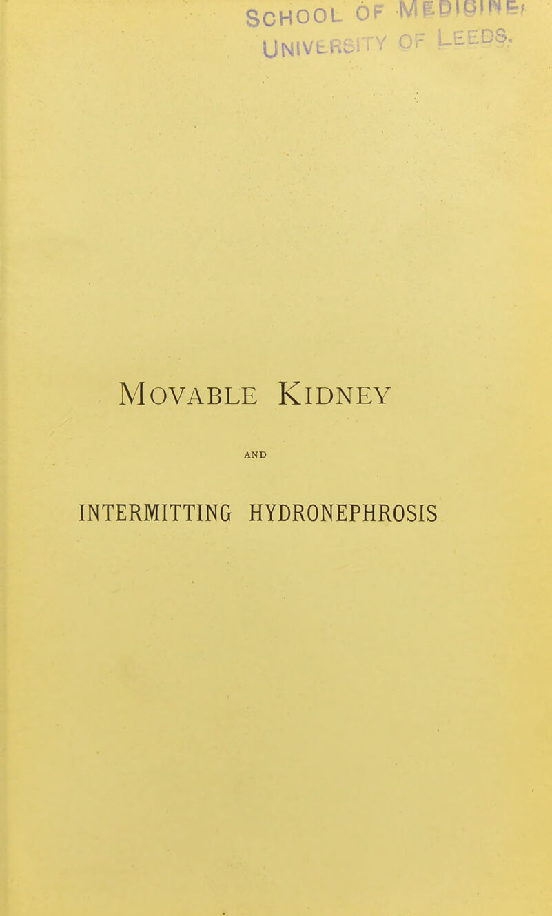 SCHOOL 6 EEDS, Movable Kidney AND INTERMITTING HYDRONEPHROSIS