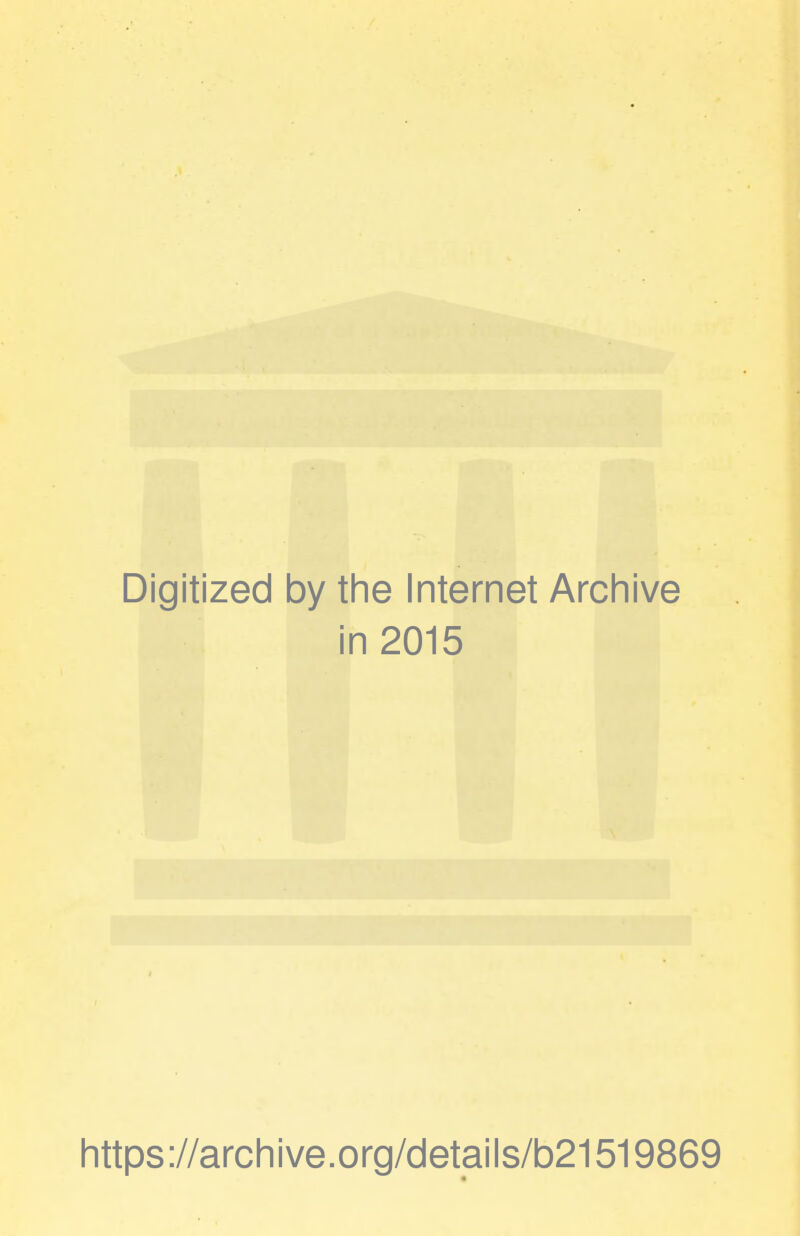 Digitized by the Internet Archive in 2015 https://archive.org/details/b21519869