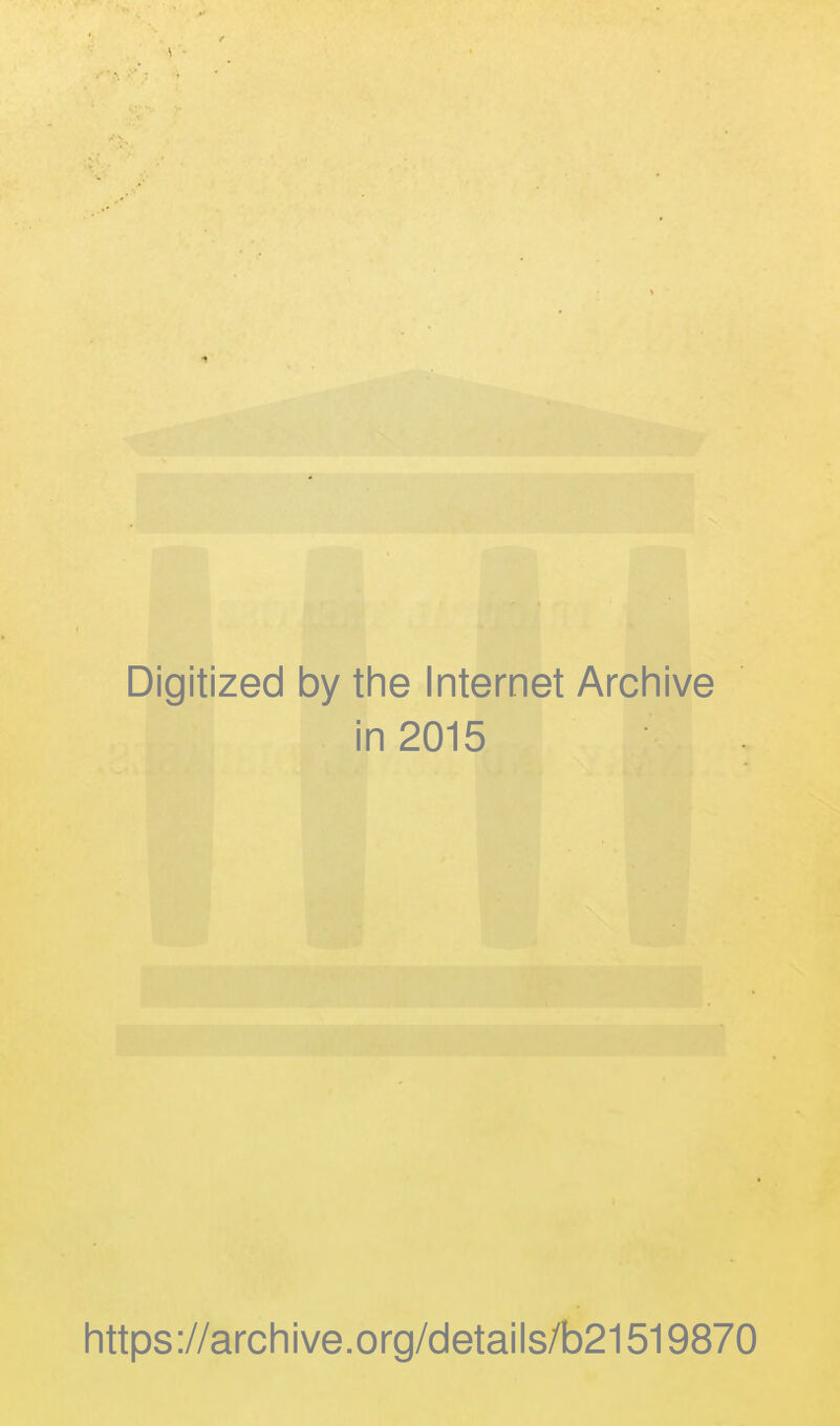 Digitized by the Internet Archive in 2015 https ://archive.org/details/b21519870