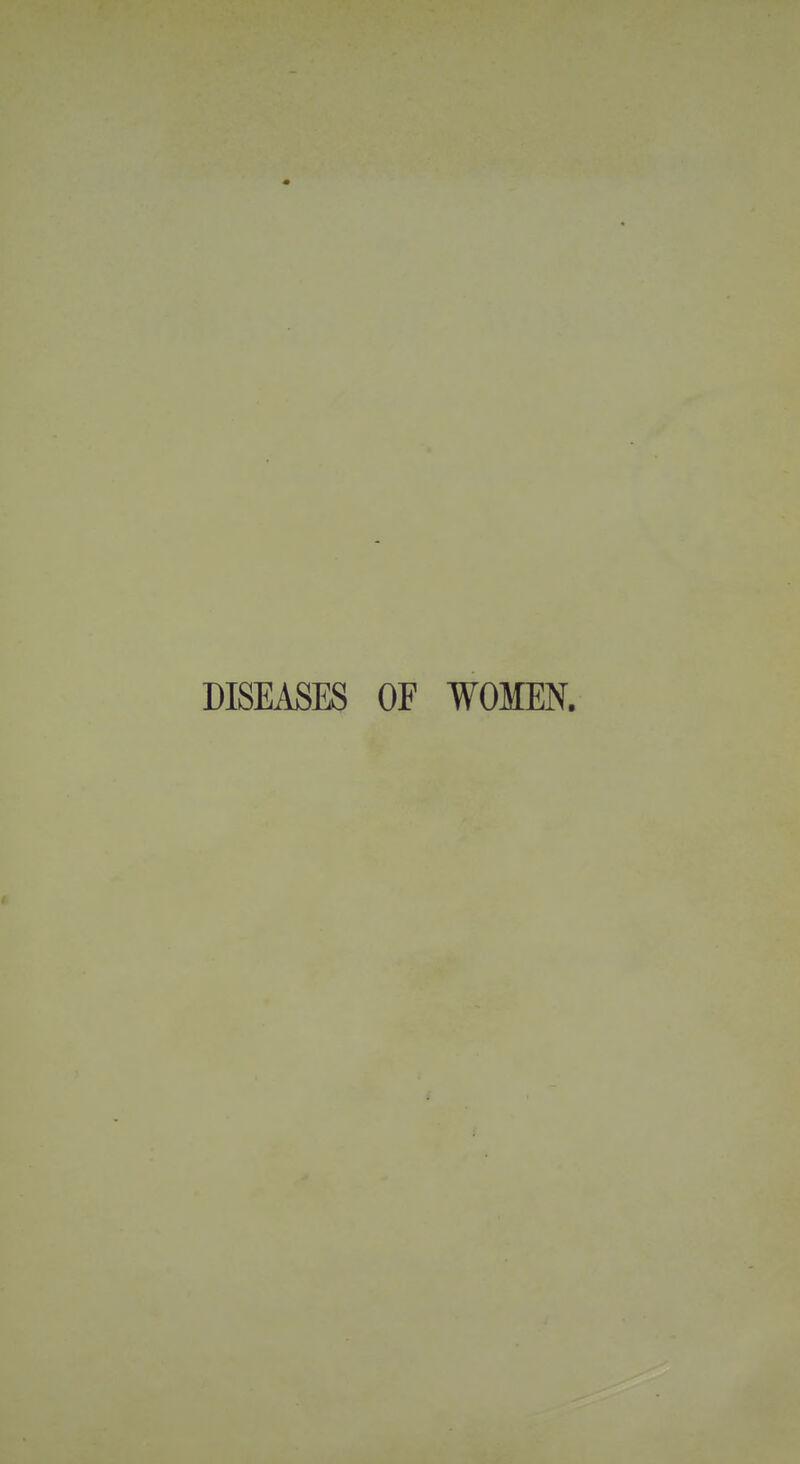 DISEASES OF WOMEN.