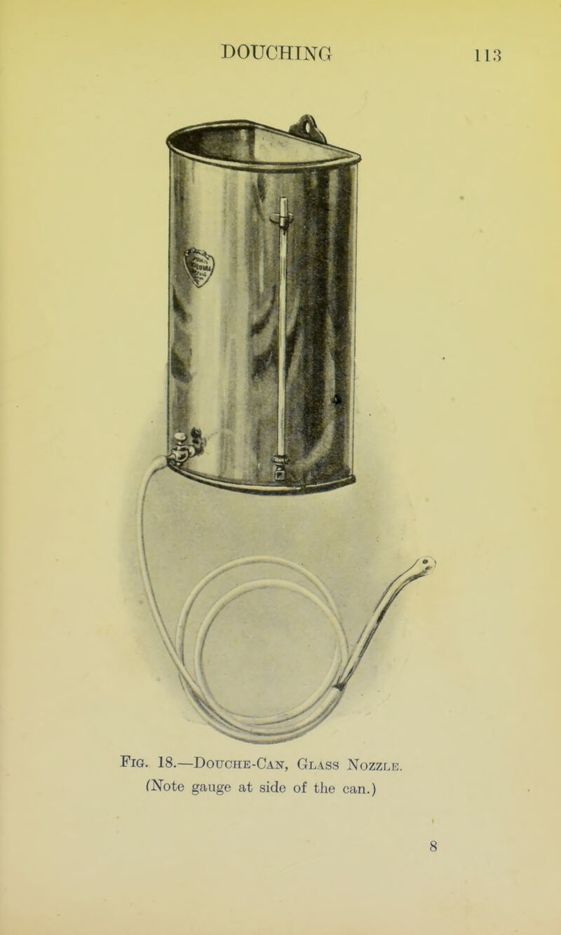 Fig. 18.—Douche-Can, Glass Nozzl (Note gauge at side of the can.)