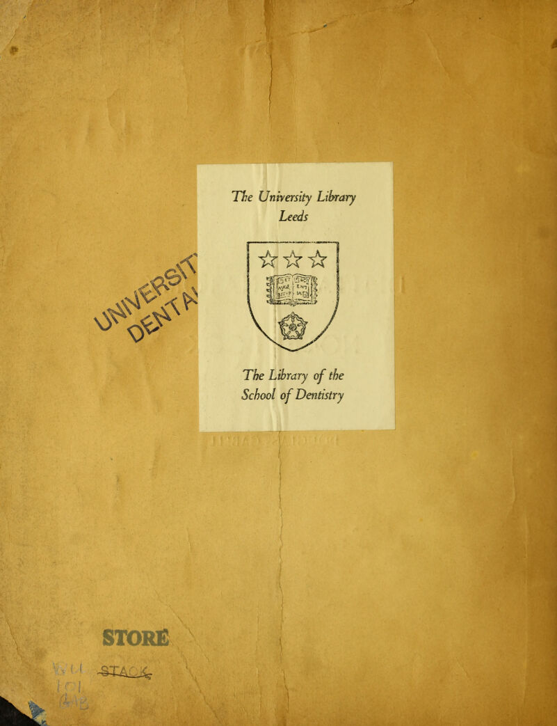 The University Library Leeds The Library of the School of Dentistry \ STOR£
