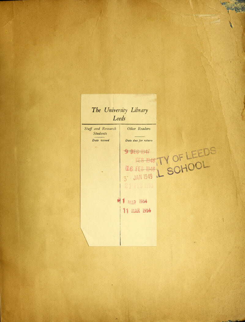 The University Library Leeds Staff and Research Students Date issued Other Readers Date due joi return 11 /OR m4 1^ eovAOO^-