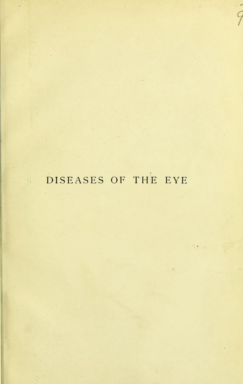 DISEASES OF THE EYE