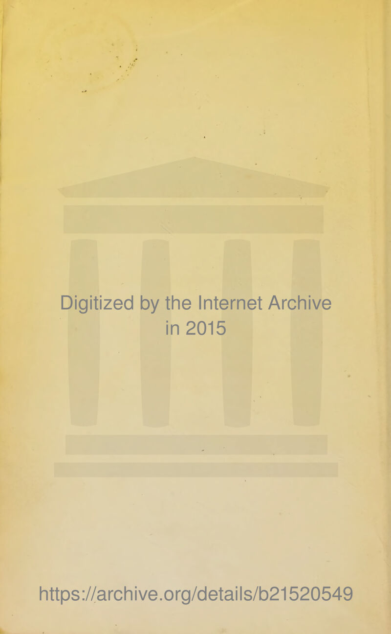 Digitized by the Internet Archive in 2015 https://archive.org/details/b21520549