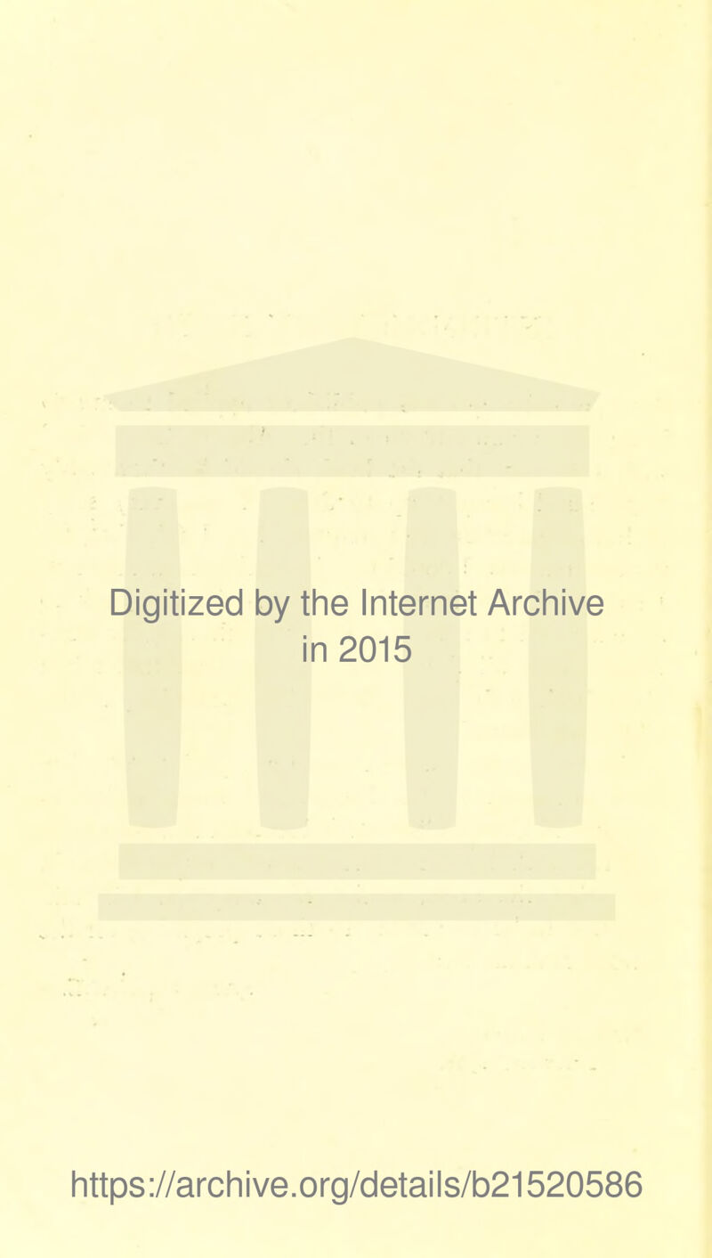 Digitized by the Internet Archive in 2015 https://archive.org/details/b21520586