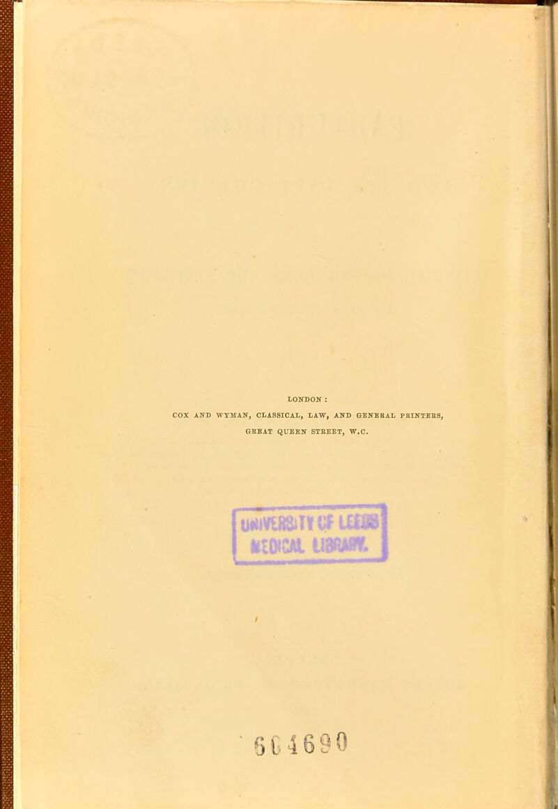 LONDON : COX AND WTMANj CLASSICAL, LAW, AND GENEKAL PRINTKBS, GREAT QUEEN STEEET, W.C. [<7t53 uggt \ 514690