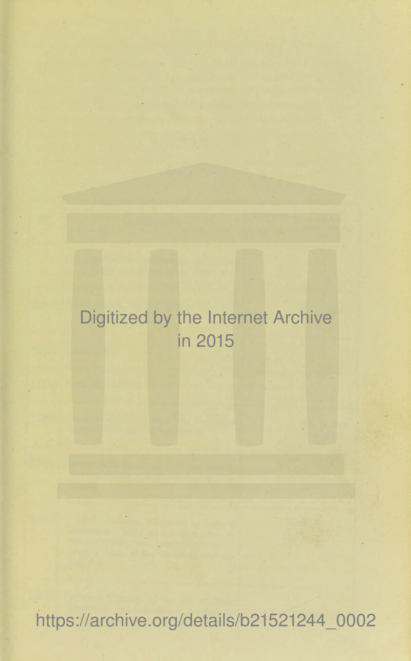 Digitized by the Internet Archive in 2015 https://archive.org/details/b21521244_0002