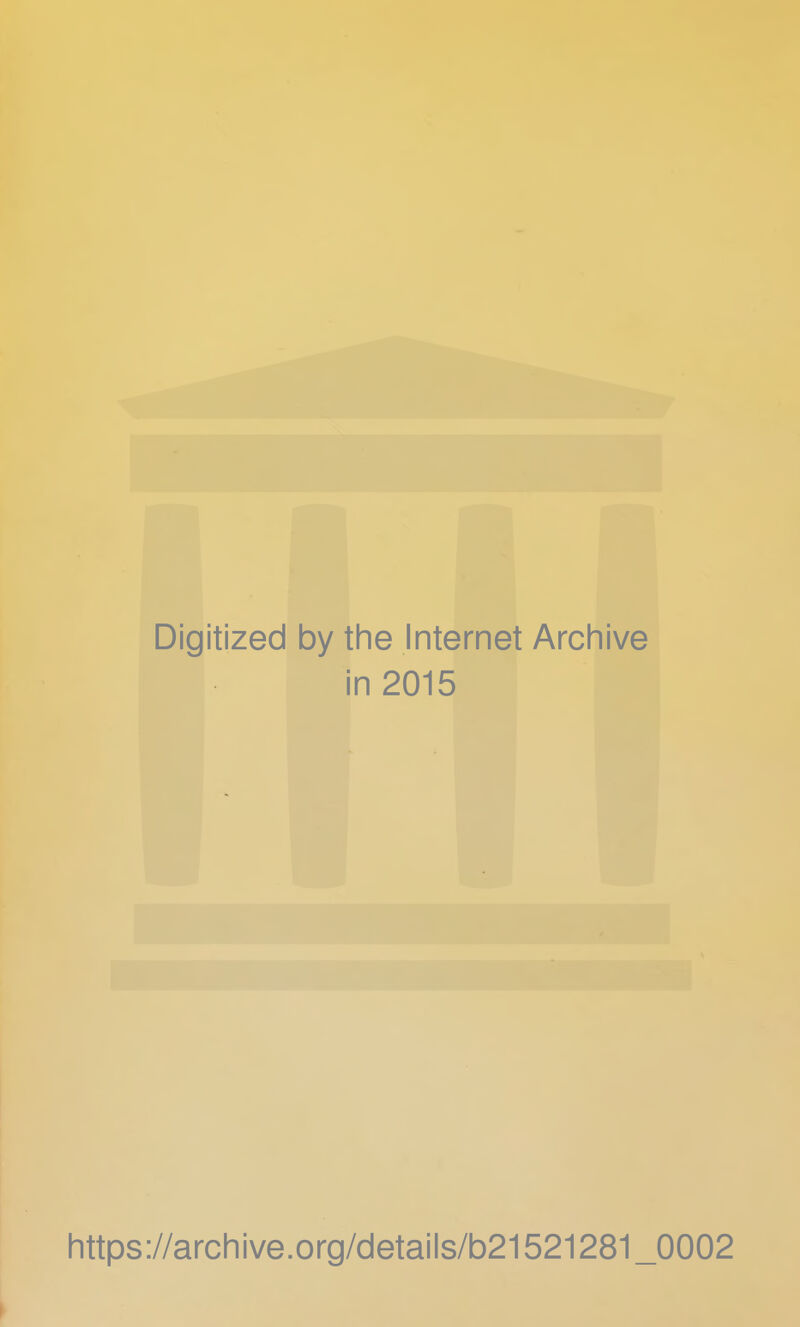 Digitized by the Internet Archive in 2015 https://archive.org/details/b21521281_0002