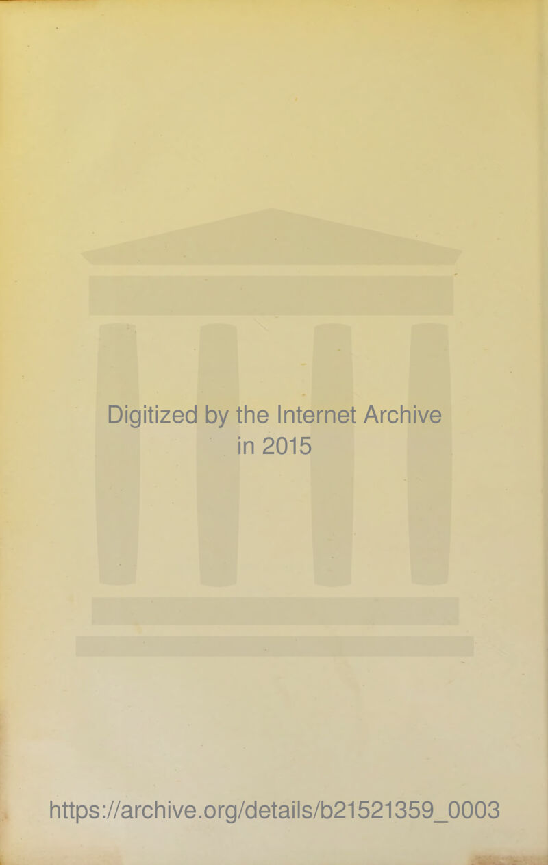 Digitized by the Internet Archive in 2015 https://archive.org/details/b21521359_0003