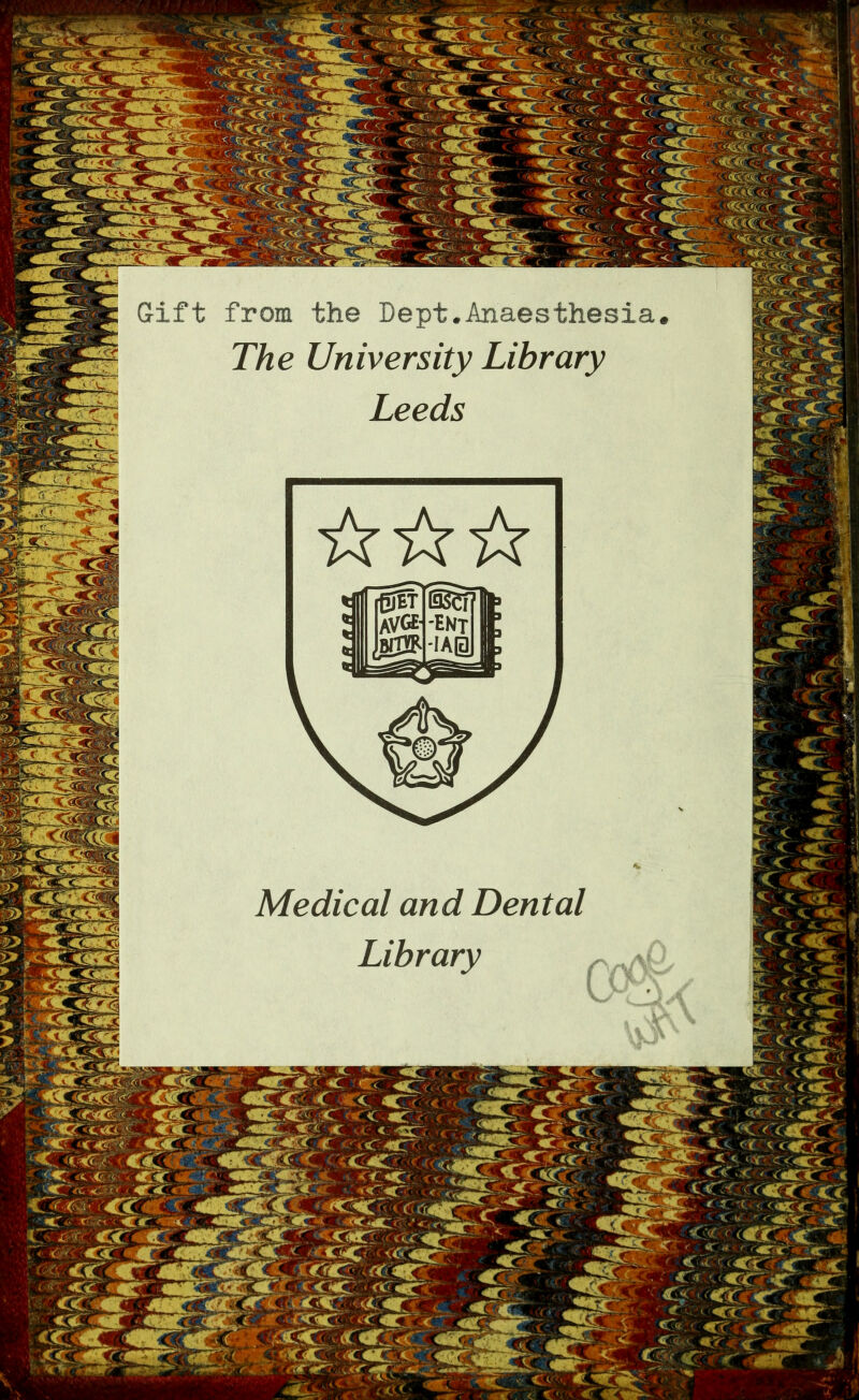 Gift from the Dept.Anaesthesia The University Library Leeds Medical and Dental Library