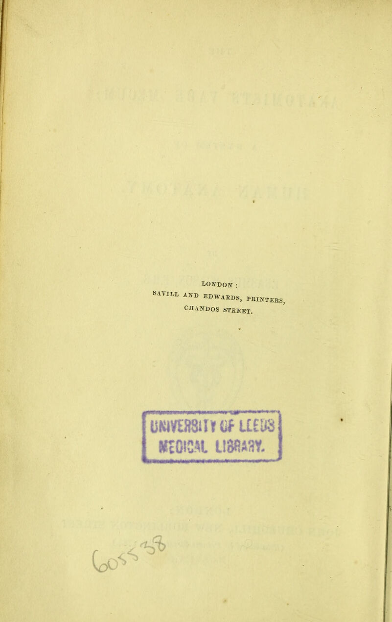 LONDON : SAVILL AND EDWAEDS, PBINTEHS, CHANDOS STEEET. UKiVEASilirtif UEDS