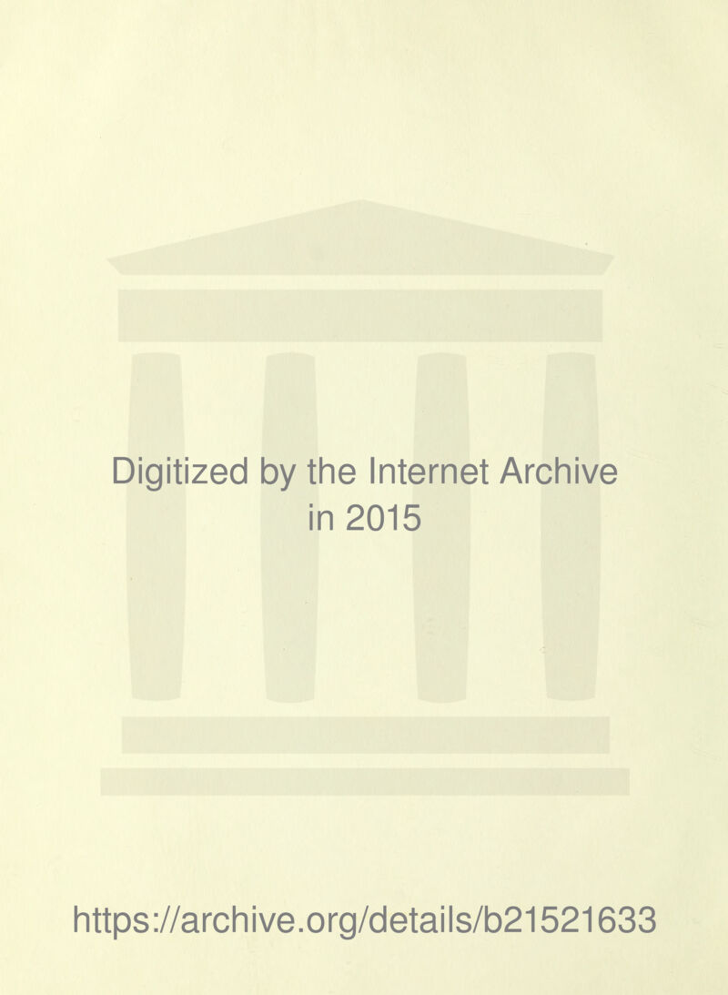 Digitized by the Internet Archive in 2015 https://archive.org/details/b21521633