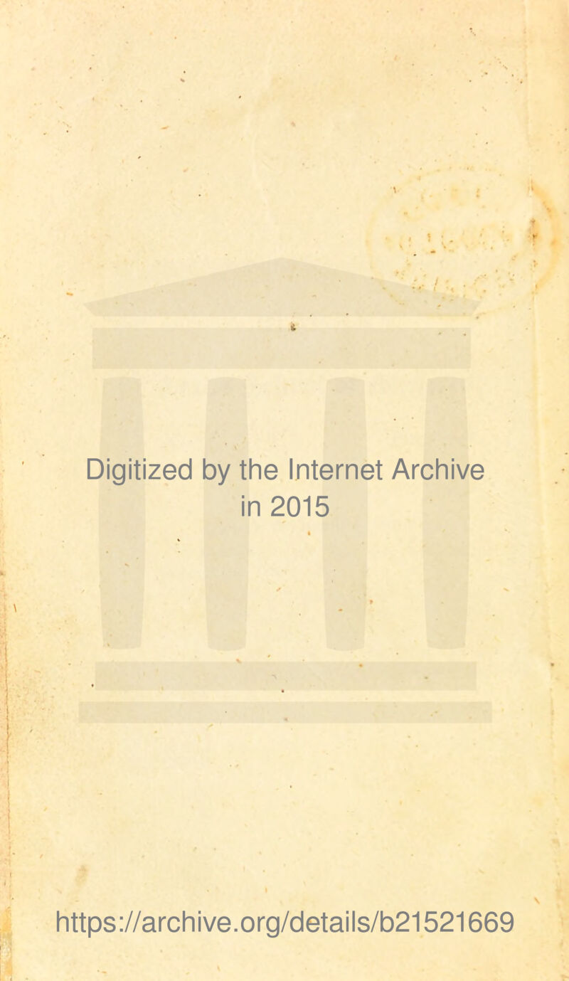 Digitized by the Internet Archive in 2015 https://archive.org/details/b21521669