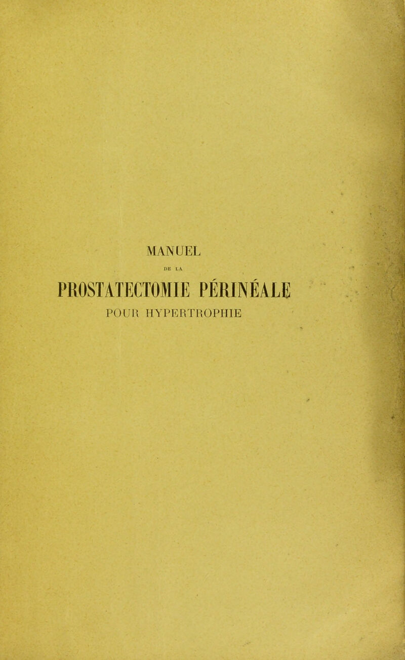 MANUEL DE LA PROSTATECTOMIE PÉRINÉALE POun HYPERTROPHIE