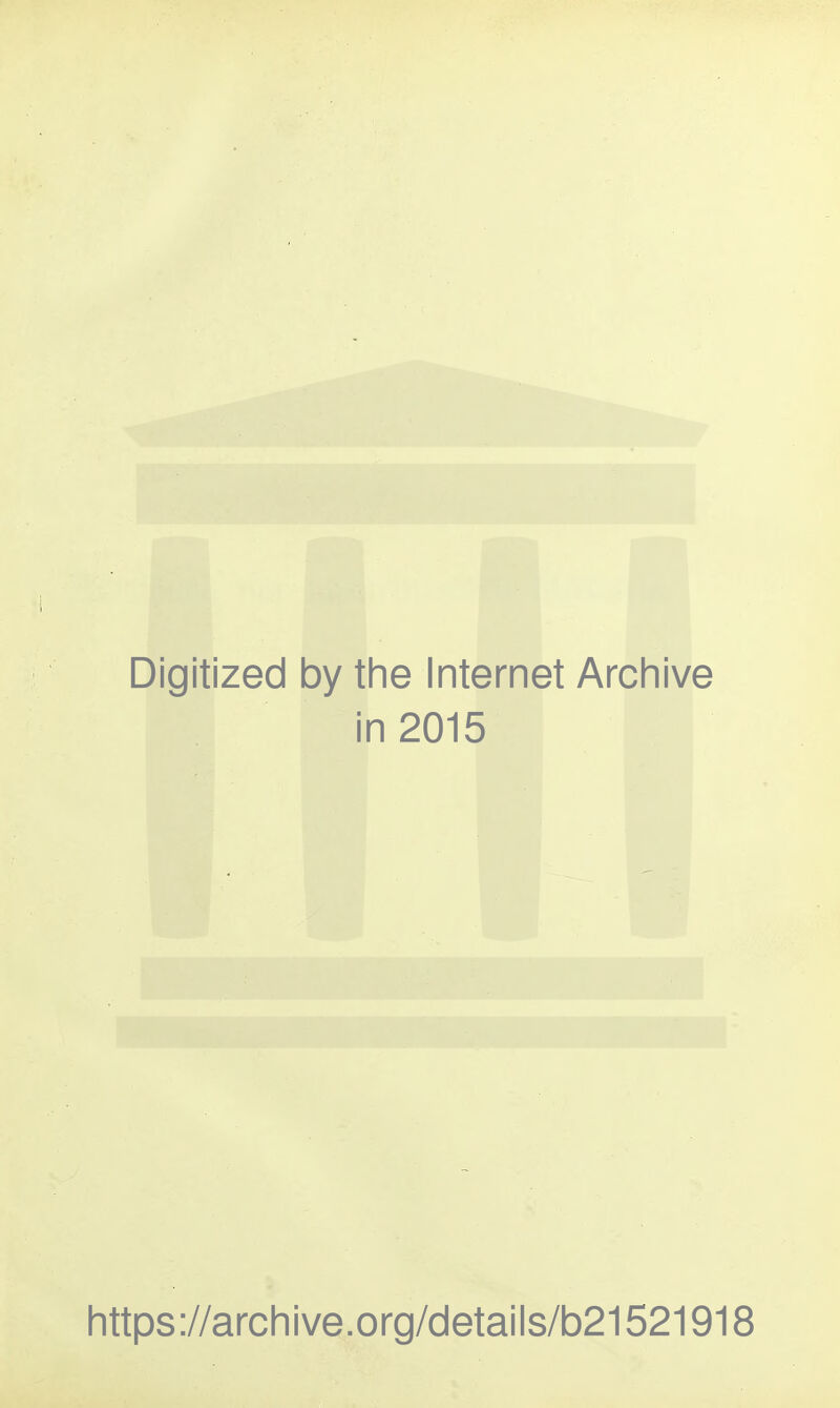 Digitized by the Internet Archive in 2015 https://archive.org/details/b21521918