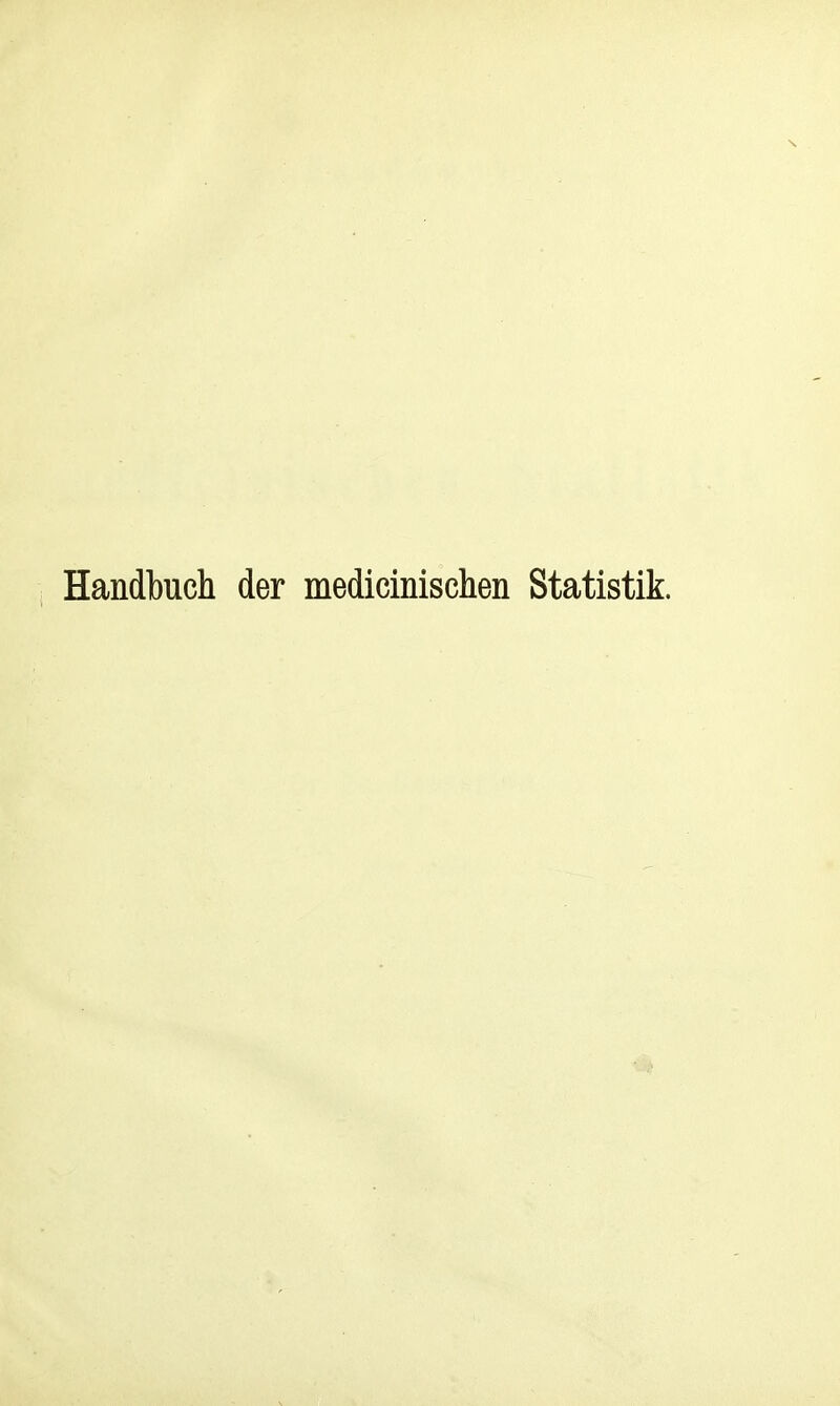 Handbuch der medicinischen Statistik.