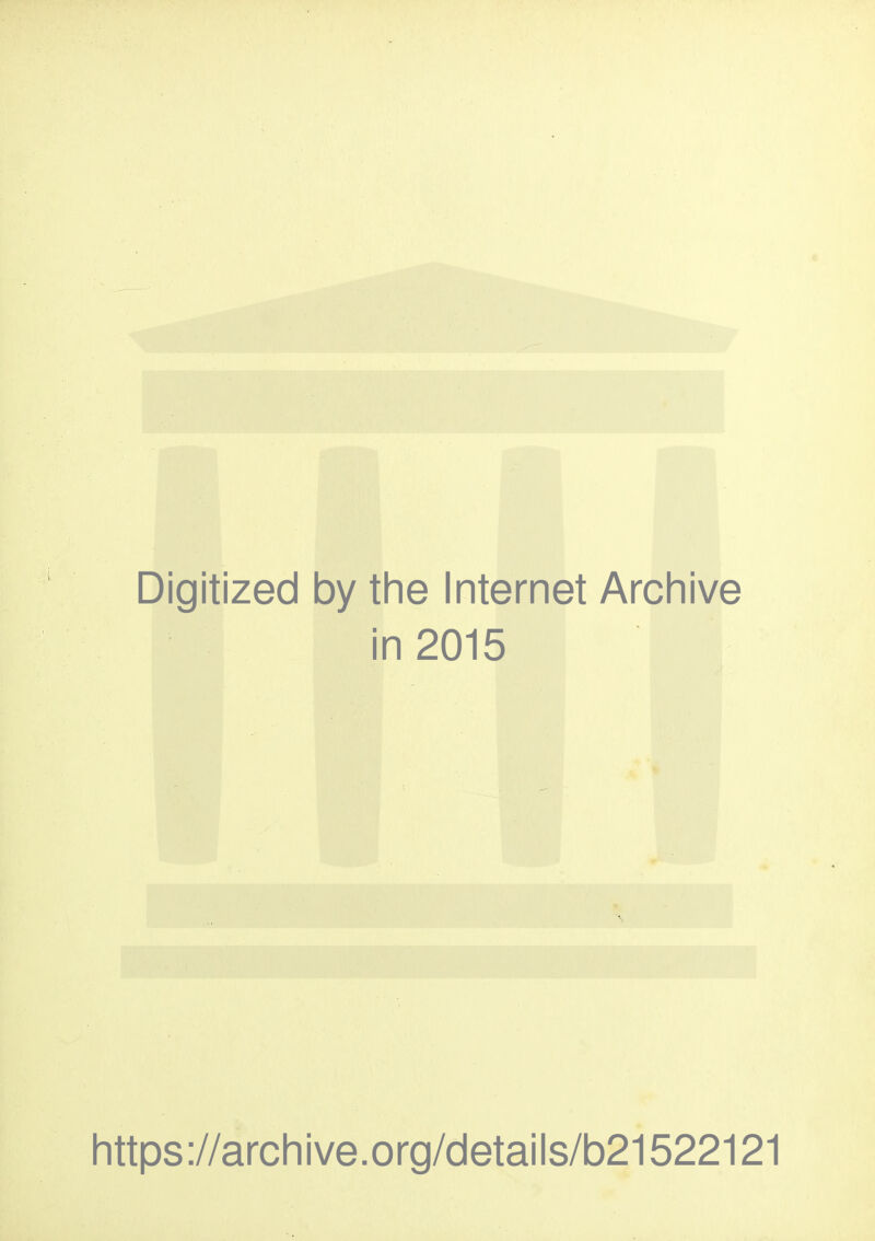 Digitized by the Internet Archive in 2015 https://archive.org/details/b21522121