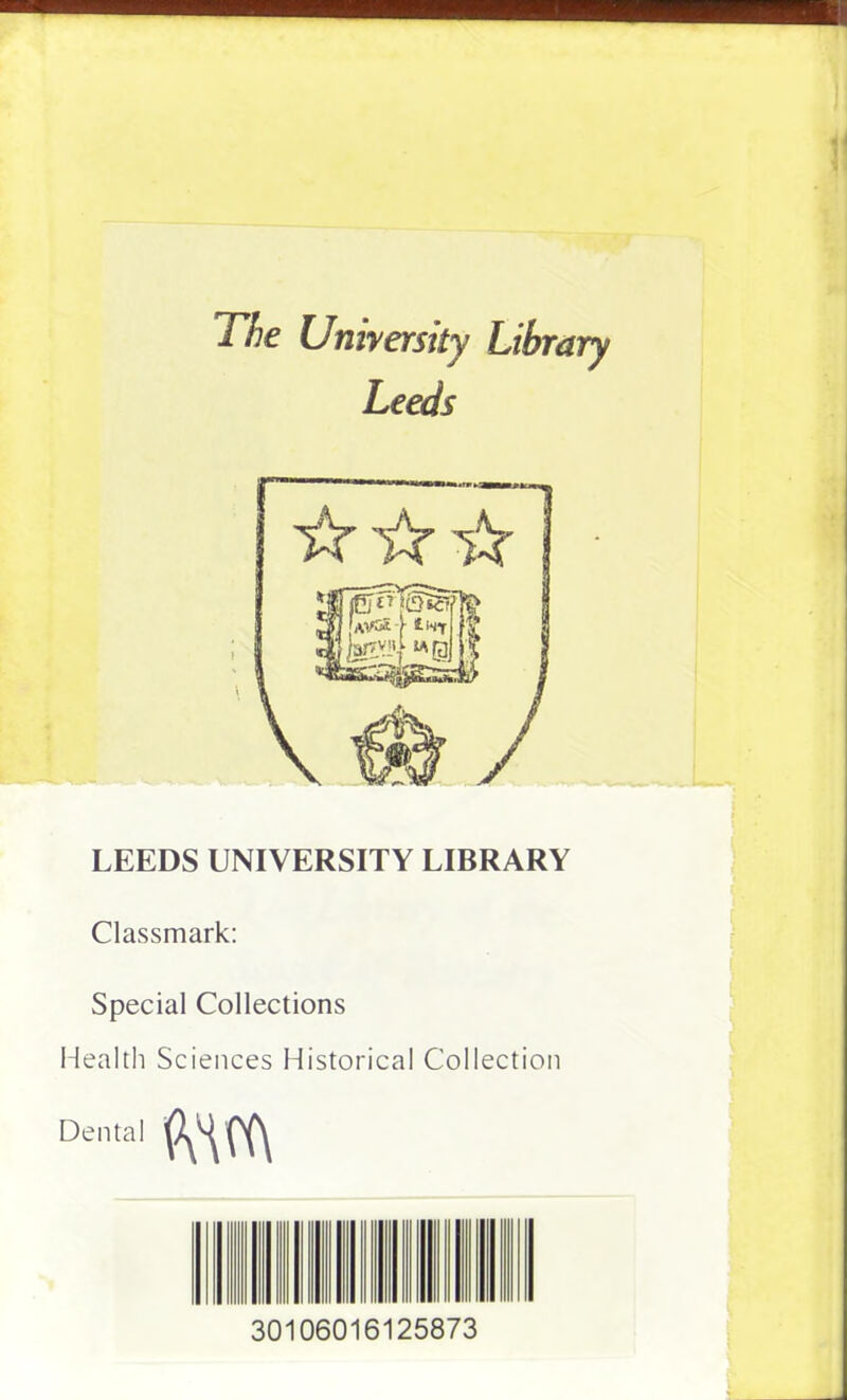 The University Library Leeds LEEDS UNIVERSITY LIBRARY Classmark: Special Collections Health Sciences Historical Collection Den,ai (V(r(\ 30106016125873