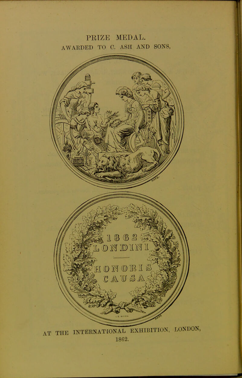 PRIZE MEDAL. AWARDED TO C. ASH AND SONS, 1862.