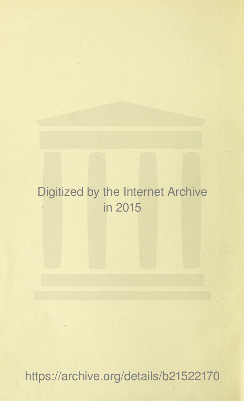 Digitized by the Internet Archive in 2015 https://archive.org/details/b21522170