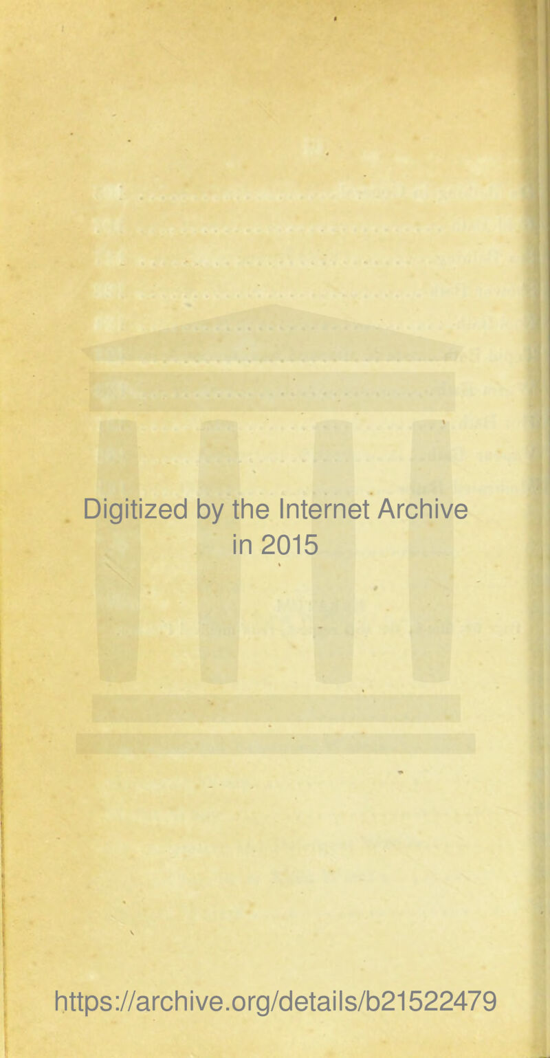 Digitized by the Internet Archive in 2015 https://archive.org/details/b21522479