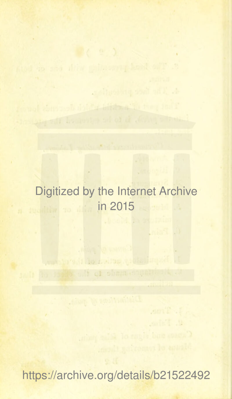 Digitized by the Internet Archive in 2015 https://archive.org/details/b21522492