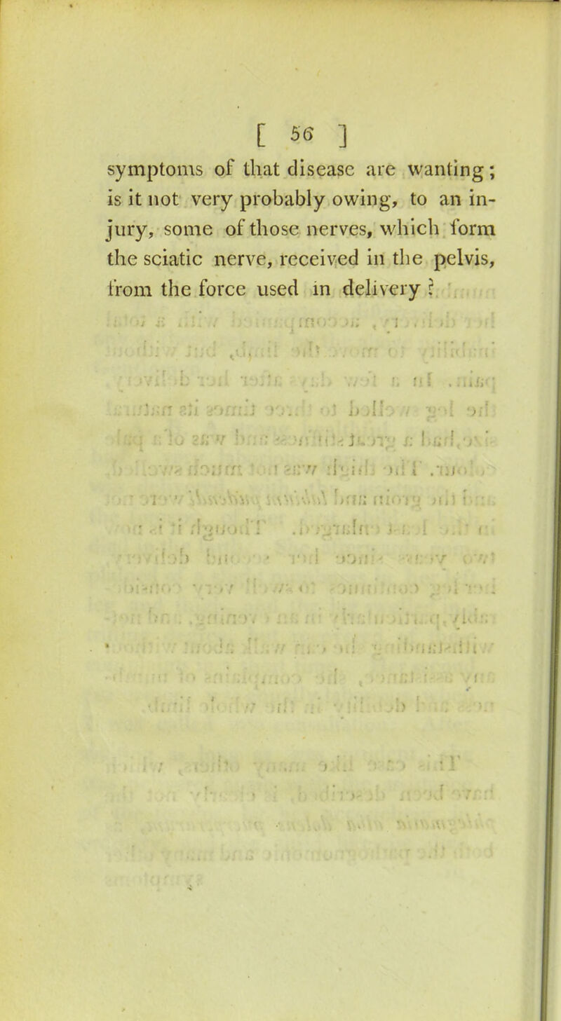 symptoms of that disease are wanting; is it not very probably owing, to an in- jury, some of those nerves, which form the sciatic nerve, received in the pelvis, from the force used in delivery l • * * r * ! jfinujH inn ) >i; , ■ j ..! i > uh . »rr; f . .. :: ». 1*5 . ' •i U Ate, w ail . . j 1' x i -» I 4 Jill.} X 1 + . . ! :;'lo 2Si V •• ' : '\u iW” S: ! •; ; ’ ;sw< ffoijort i sir-v rhhd; mi i .•tun’ ■ i 1 -x.-Viw hr*/; nitvi'' • r h r{*}ModT .i> r-j’iidn j ... ■ r > I ‘ J i i'-.l >OlJ •V / # * ,7 .Vfunav i .•. r>U ! T) ; O > rl * i ‘1 , li d] i /Ids 1; ! t !|\ - A) I
