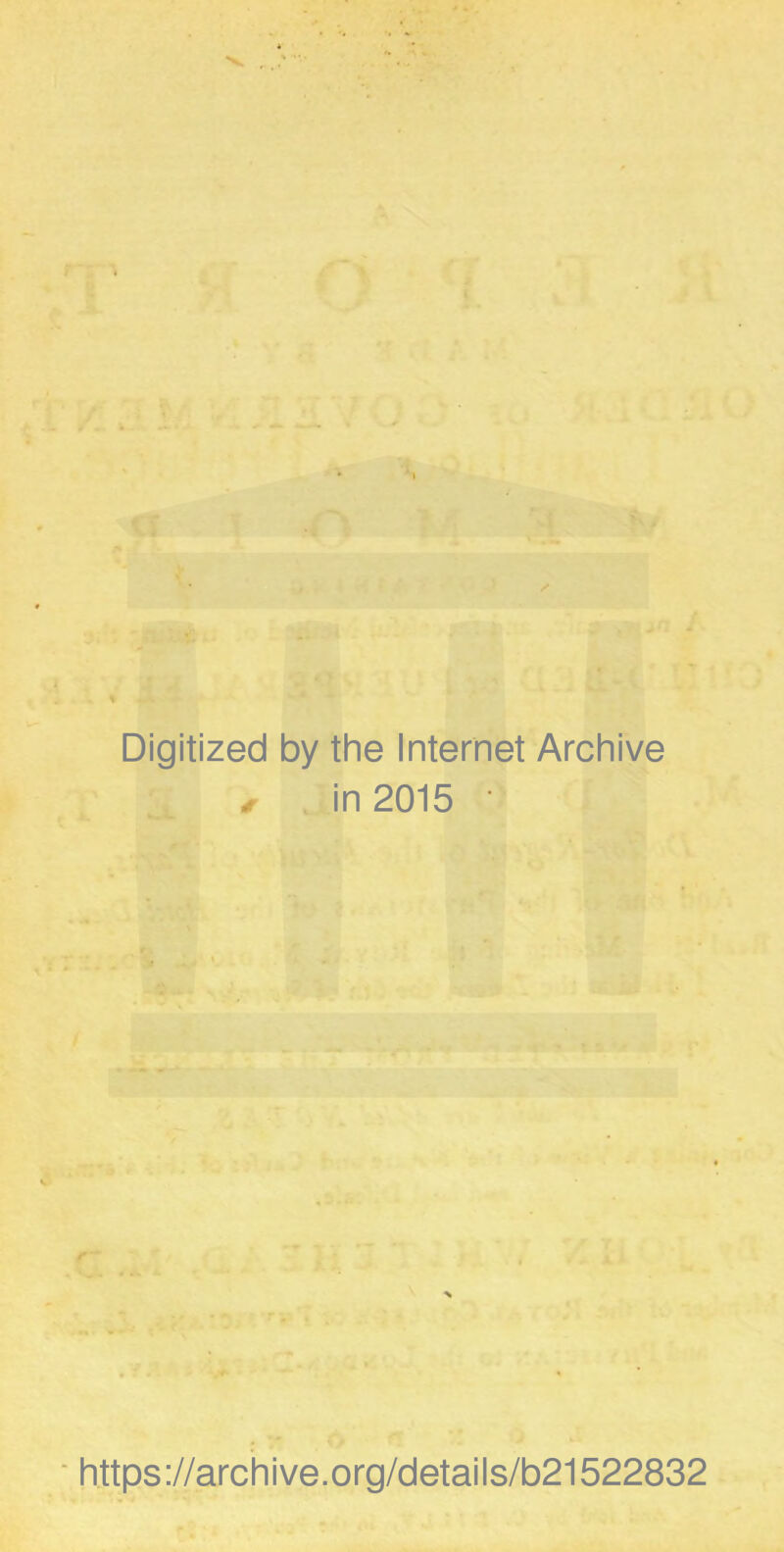 Digitized by the Internet Archive in 2015 • https://archive.org/details/b21522832