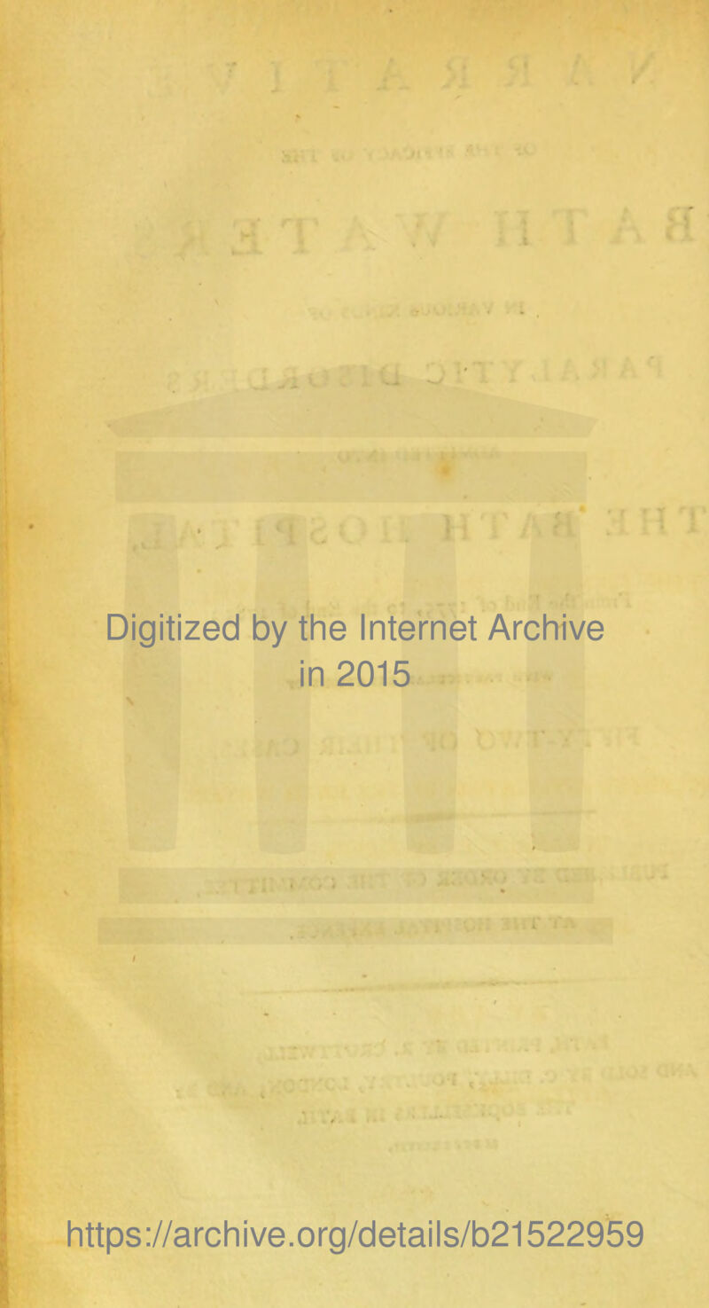 Digitized by the Internet Archive in 2015 https://archive.org/details/b21522959