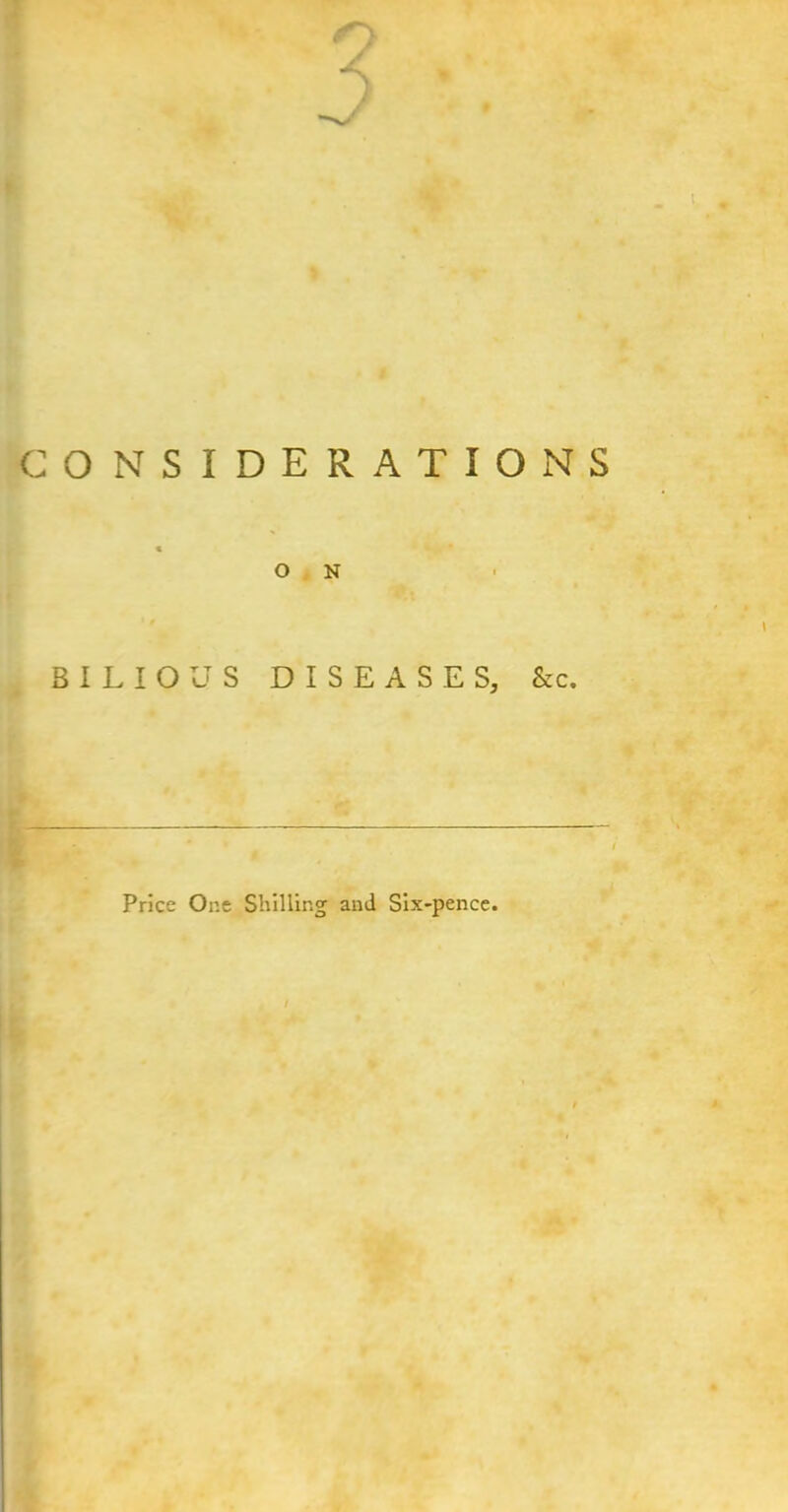 BILIOU O N S DISEASES, &c. Price One Shilling and Six-pence.