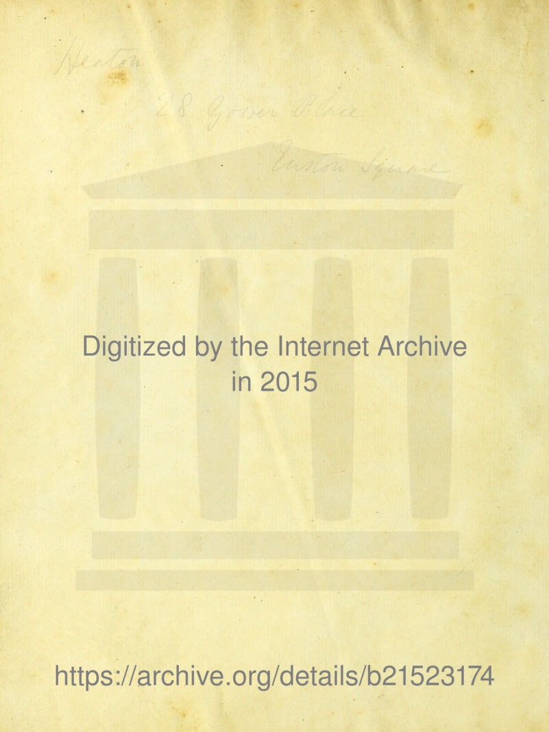 Digitized by the Internet Archive in 2015 https://archive.org/details/b21523174