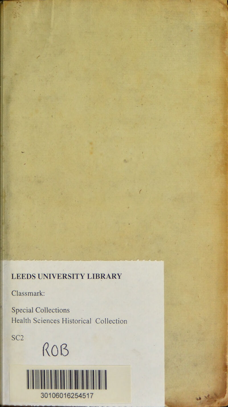 LEEDS UNIVERSITY LIBRARY Classmark: Special Collections Health Sciences Historical Collection