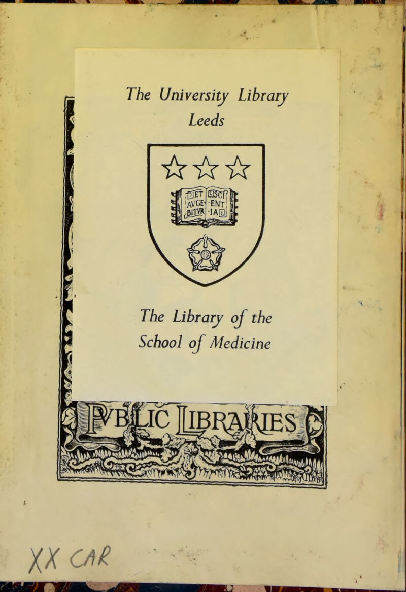 The University Library Leeds The Lihrarj of the School of Medicine