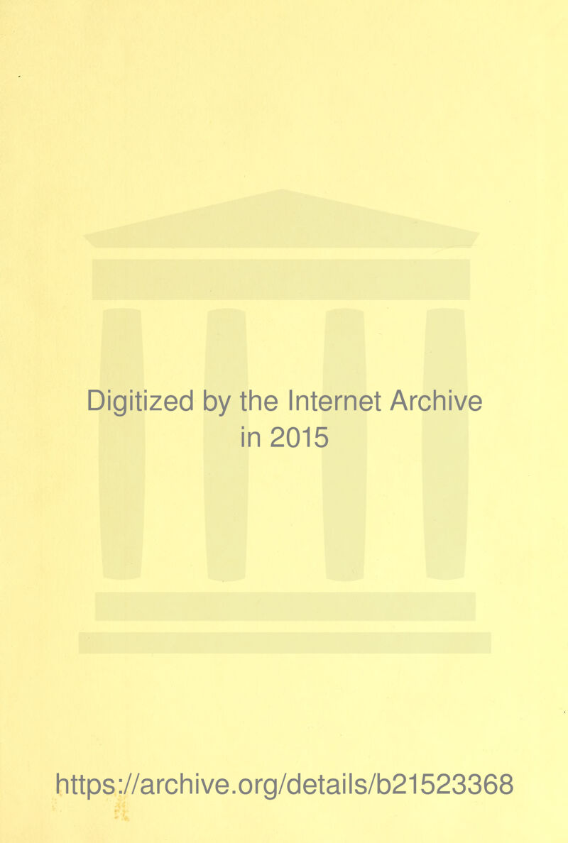 Digitized by the Internet Archive in 2015 https://archive.org/details/b21523368