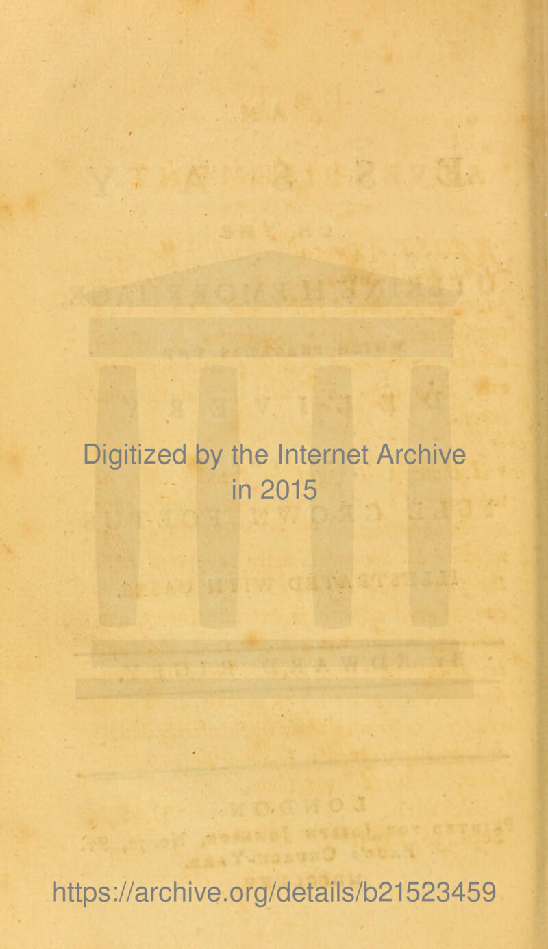 Digitized by the Internet Archive in 2015 https://archive.org/details/b21523459