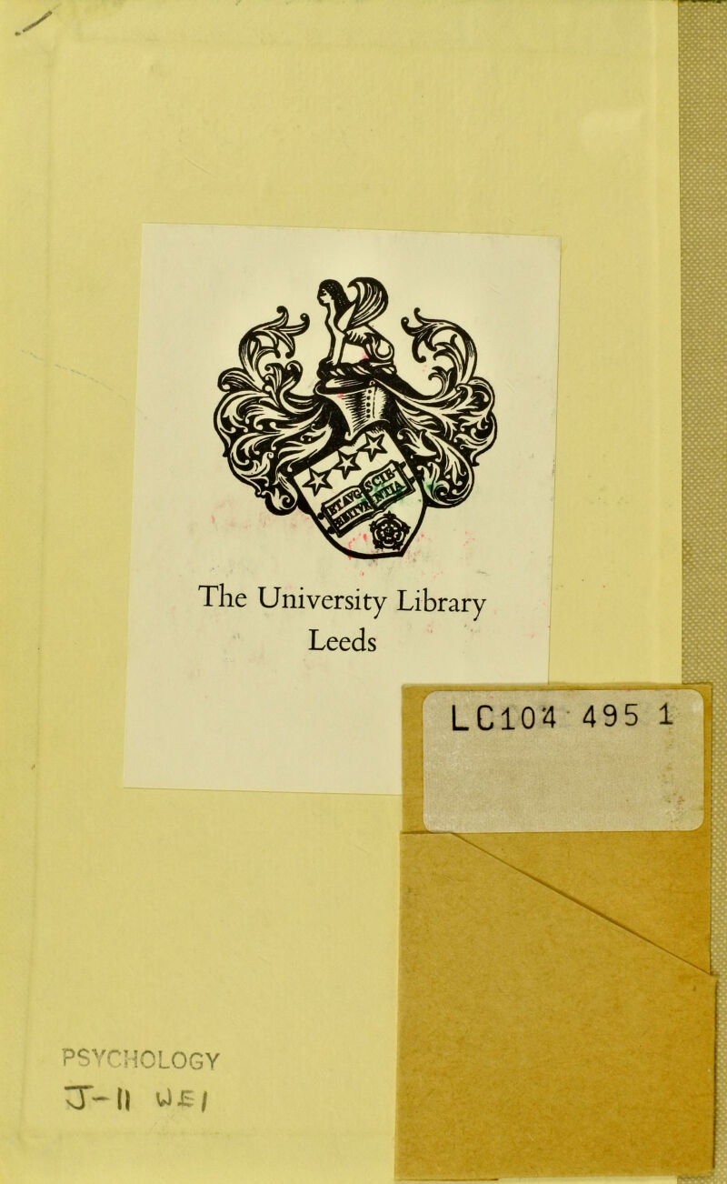 The University Library Leeds H BJOPC«XWg X, :C . □ucdOy^ P&f Dkvv DoDci-f/ £0£-'- OQQQQQO ibSss QtoT'.-i fc^OCCtX- Swag esegc PSYCHOLOGY T*ll U£/