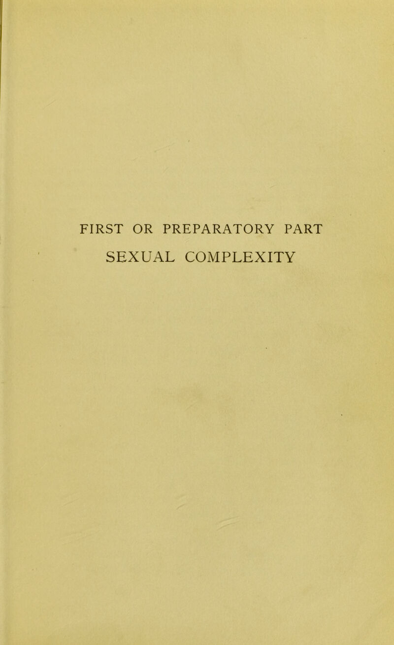 FIRST OR PREPARATORY PART SEXUAL COMPLEXITY