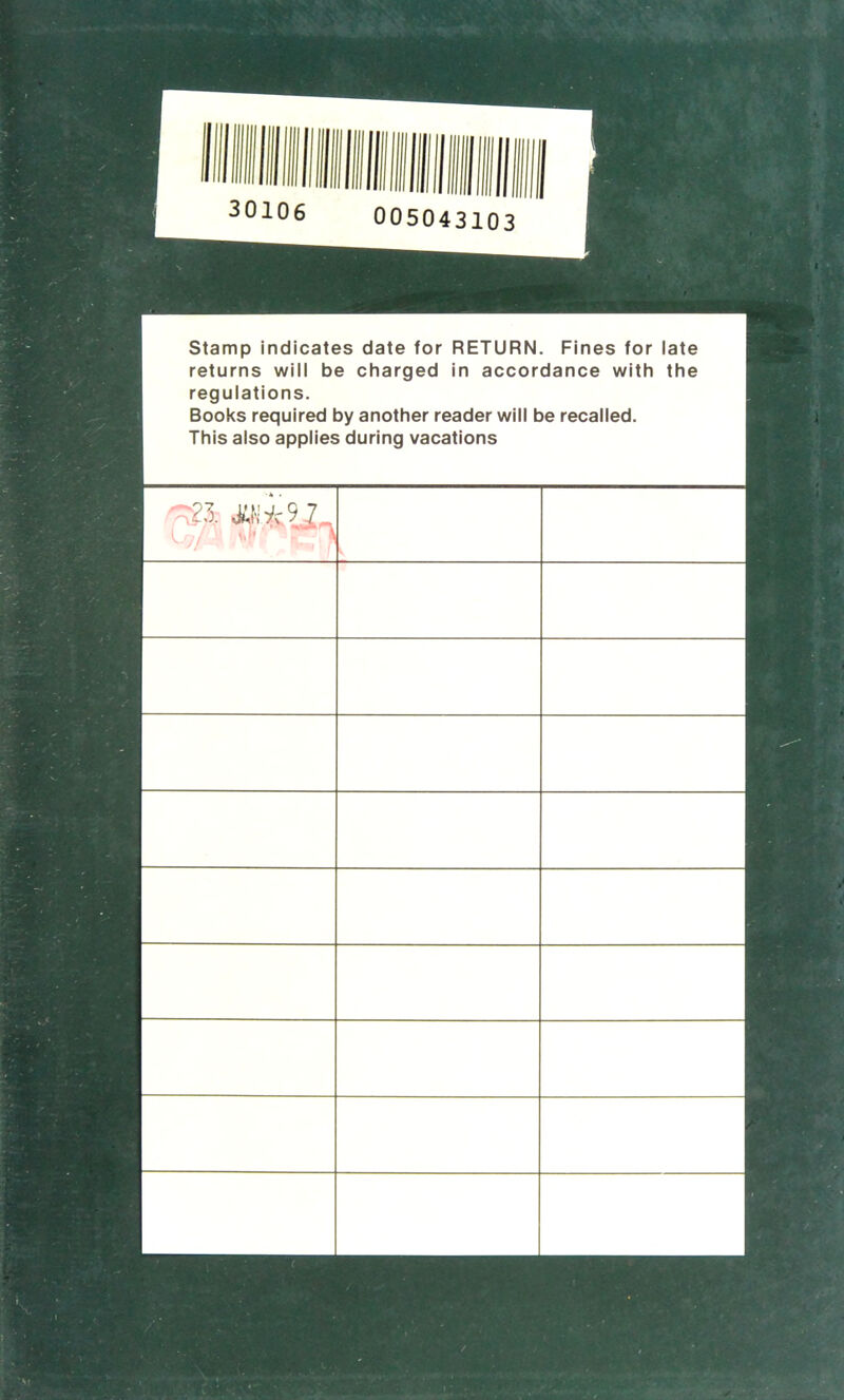 Stamp indicates date for RETURN. Fines for late returns will be charged in accordance with the regulations. Books required by another reader will be recalled. This also applies during vacations