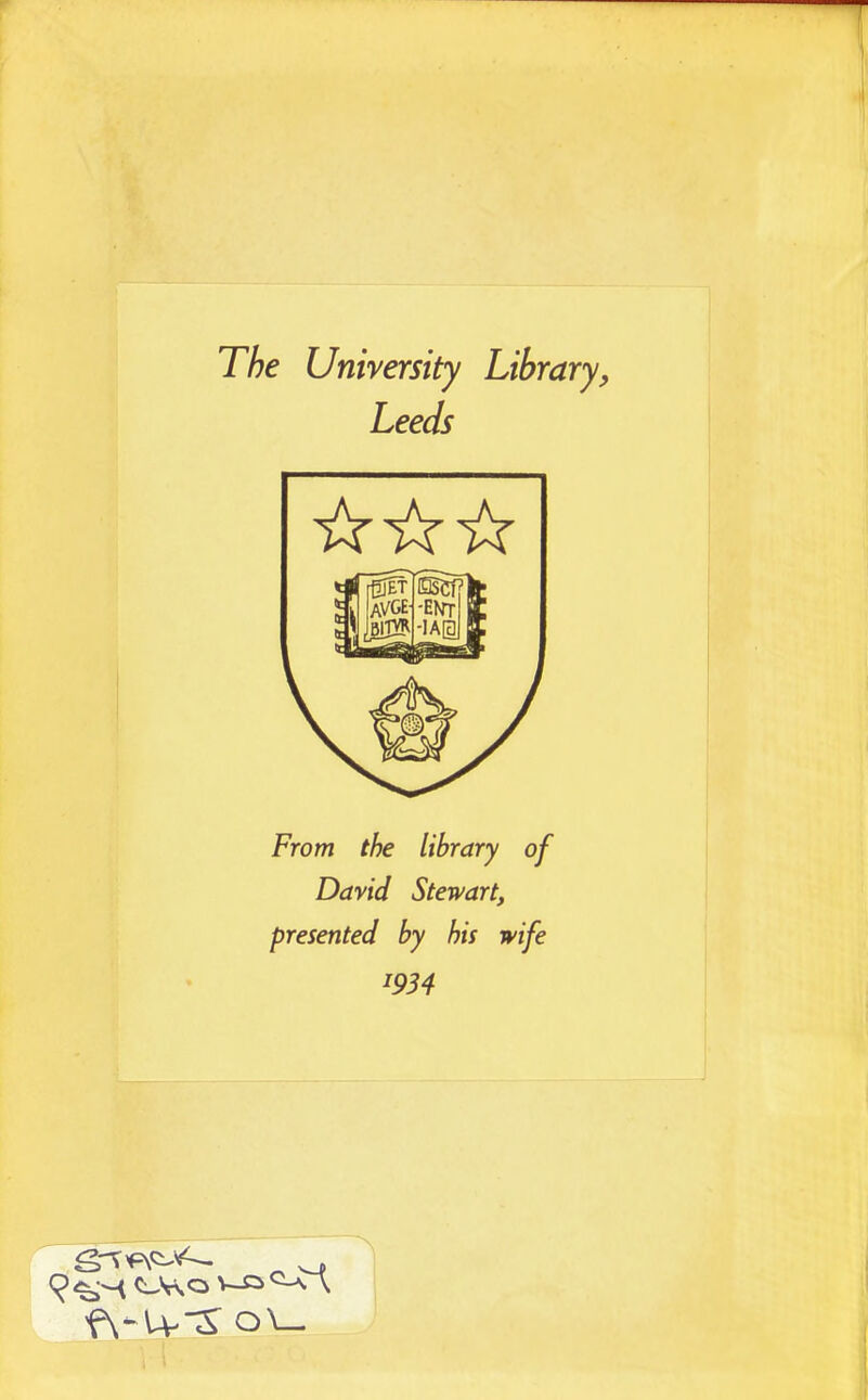 The University Library, Leeds From the library of David Stewart, presented by his wife T934 fVMs-lS o\-