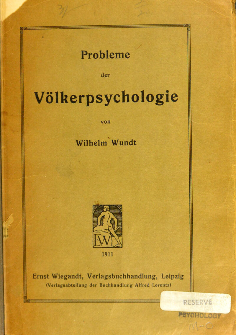 der Völkerpsychologie von Wilhelm Wundt - '.V 1911 Ernst Wiegandt, Verlagsbuchhandlung, Leipzig (Verlag9abteilung der Buchhandlung Alfred Lorentz) . -c RESERVE WOHOLOai^l