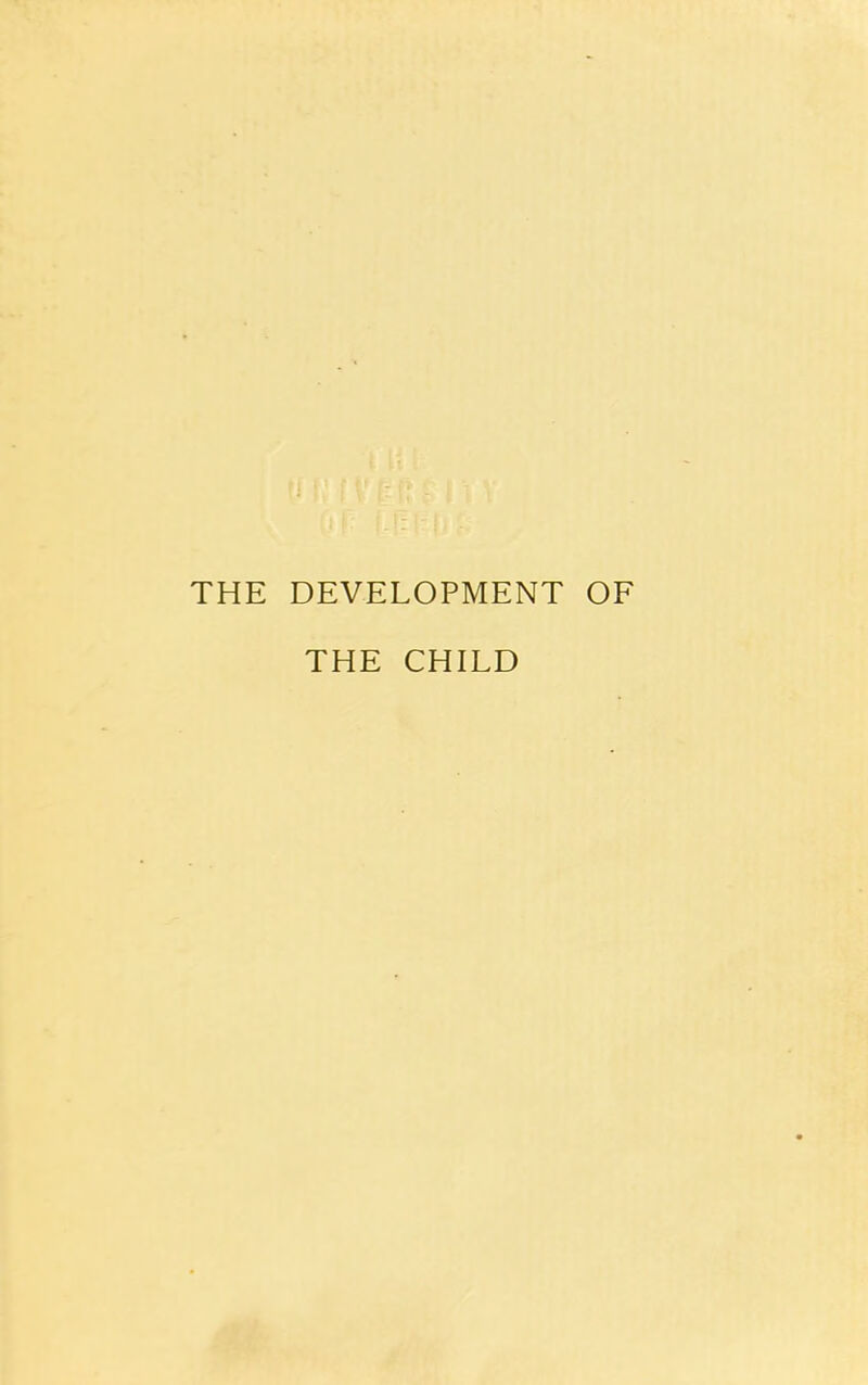 THE DEVELOPMENT OF THE CHILD