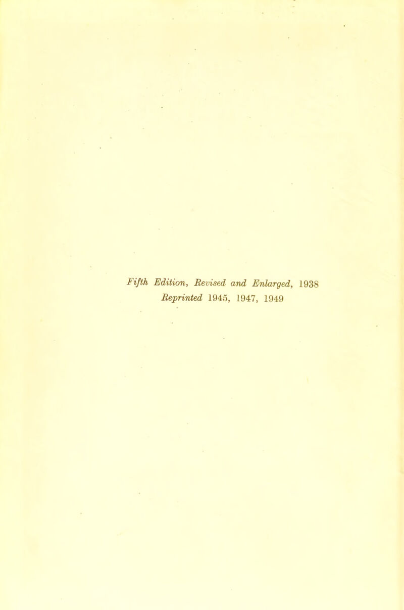 Fifth Edition, Revised and Enlarged, 1938 Reprinted 1945, 1947, 1949