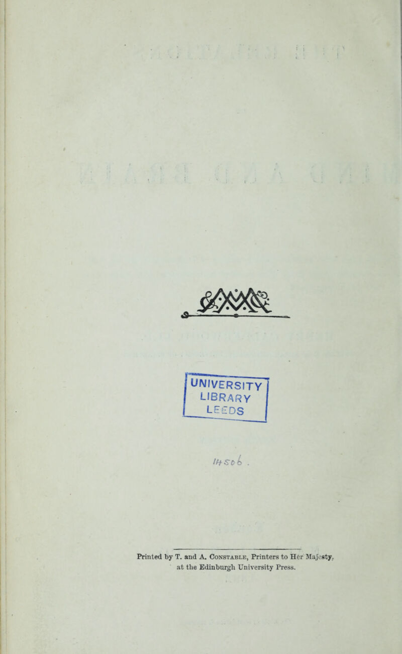 lb sob . Printed by T. and A. Constable, Printers to Her Majesty, at the Edinburgh University Press.
