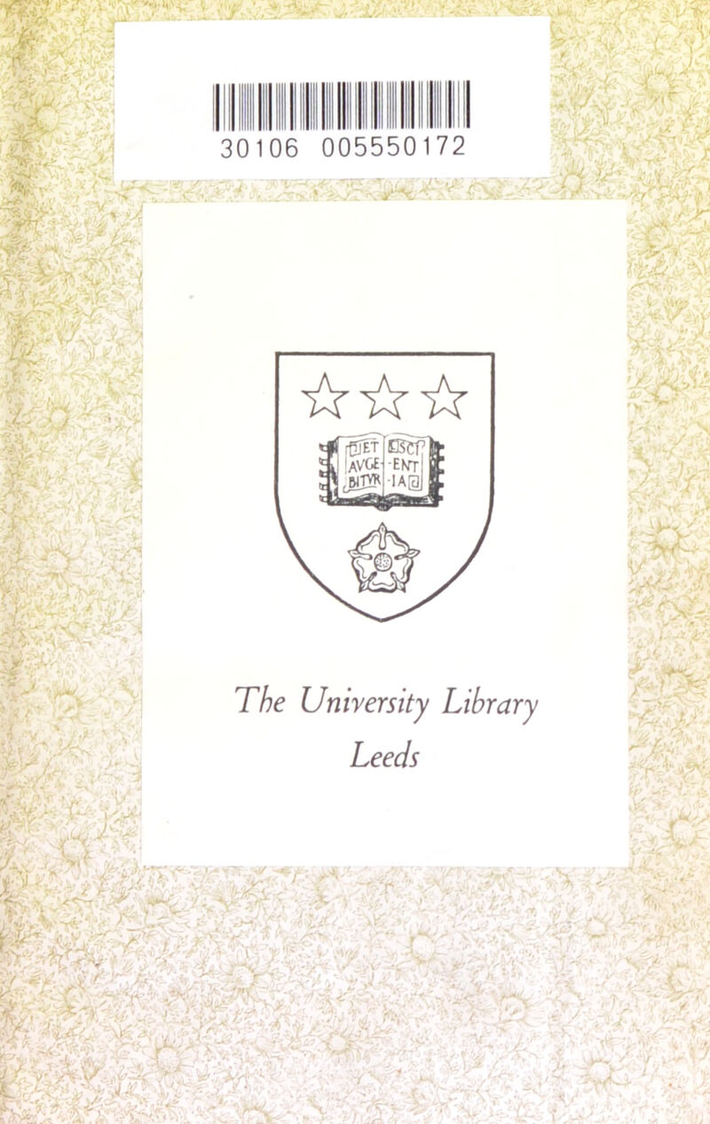 30106 005550172 The University Library Leeds