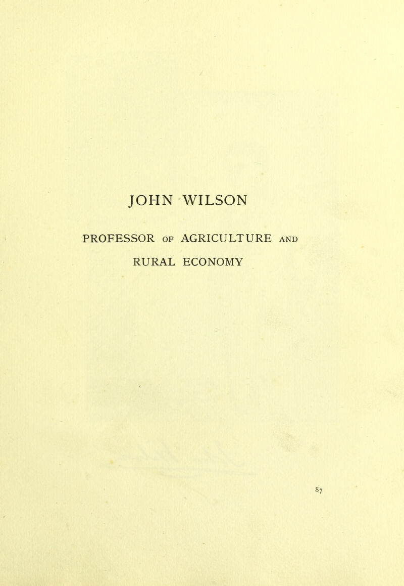 JOHN WILSON PROFESSOR of AGRICULTURE and RURAL ECONOMY