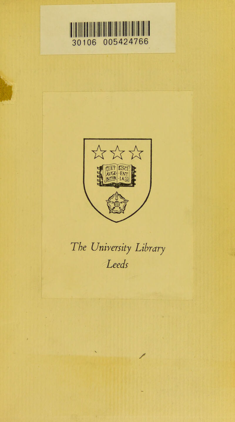 30106 005424766 ☆ ☆☆ The University Library Leeds