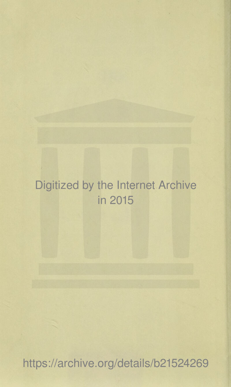 Digitized by the Internet Archive in 2015 https://archive.org/details/b21524269