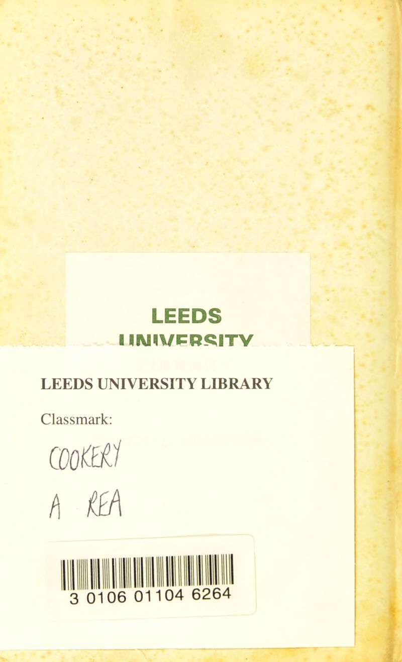 I Iivm/PR.QITV LEEDS UNIVERSITY LIBRARY Classmark: (DOtiil t\ teh 1104 6264